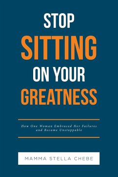 Stop Sitting on Your Greatness - Chebe, Mamma Stella