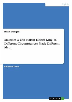 Malcolm X and Martin Luther King, Jr. Different Circumstances Made Different Men - Erdogan, Dilan