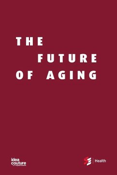 The Future of Aging - Sharkey, Shirlee; Khayat, Zayna; Holyoke, Paul