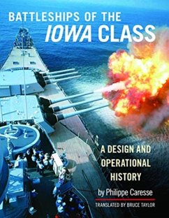 Battleships of the Iowa Class: A Design and Operational History - Caresse, Philippe