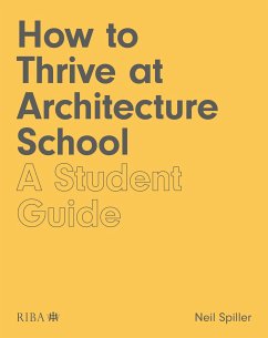 How to Thrive at Architecture School - Spiller, Neil