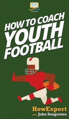 How To Coach Youth Football - Howexpert; Seagroves, John