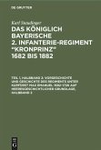 Vorgeschichte und Geschichte des Regiments unter Kurfürst Max Emanuel 1682¿1726 auf heeresgeschichtlicher Grundlage, Halbband 2
