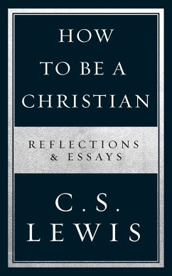 How to Be a Christian - Lewis, C. S.