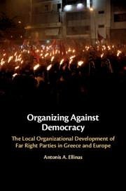 Organizing Against Democracy - Ellinas, Antonis A
