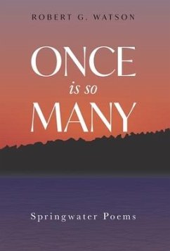 Once is so Many: Springwater Poems - Watson, Robert G.