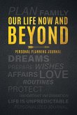 Our Life Now and Beyond