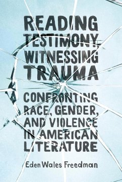 Reading Testimony, Witnessing Trauma - Wales Freedman, Eden