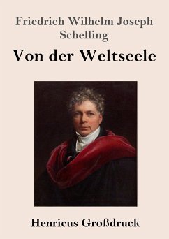 Von der Weltseele (Großdruck) - Schelling, Friedrich Wilhelm Joseph