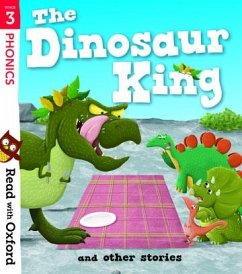 Read with Oxford: Stage 3: The Dinosaur King and Other Stories - Heapy, Teresa; Thomas, Isabel; Shipton, Paul