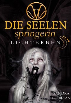 Lichterben / Die Seelenspringerin Bd.7 - Florean, Sandra