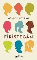 Firistegan - ispi Turan, Gökce