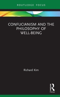 Confucianism and the Philosophy of Well-Being - Kim, Richard