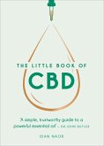 The Little Book of CBD: A Simple, Trustworthy Guide to a Powerful Essential Oil