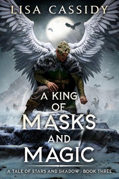 A King of Masks and Magic (A Tale of Stars and Shadow, #3) (eBook, ePUB) - Cassidy, Lisa