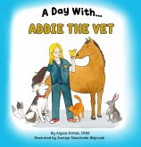 A Day With Addie the Vet (A Day With Series) (eBook, ePUB) A Day With Addie the Vet (A Day With Series) (eBook, ePUB)
