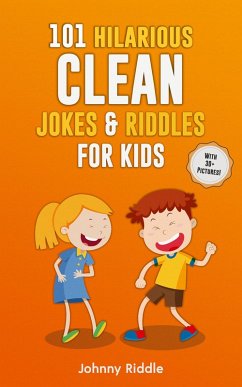 Cover 101 Hilarious Clean Jokes & Riddles for Kids: Laugh Out Loud With These Funny Clean Jokes Every Kid Will Love (WITH 25+ PICTURES)! (eBook, ePUB)