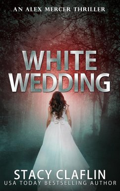 White Wedding (An Alex Mercer Thriller, #10) (eBook, ePUB) - Claflin, Stacy