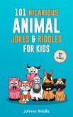 101 Clean Hilarious Animal Jokes & Riddles for Kids: Laugh Out Loud With These Funny & Silly Jokes: Even Your Pet Will Laugh! (With 35+ Pictures) (eBook, ePUB)