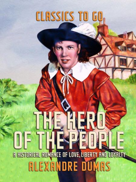 The Hero of the People A Historical Romance of Love, Liberty and Loyalty (eBook, ePUB)