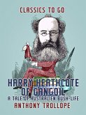 Harry Heathcote of Gangoil: A Tale of Australien Bush-Life (eBook, ePUB)