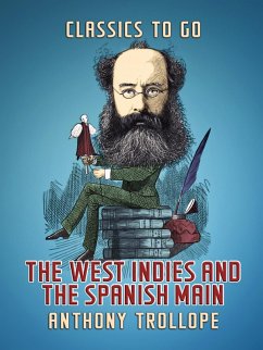 The West Indies and the Spanish Main (eBook, ePUB) - Trollope, Anthony