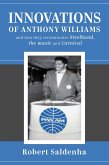 Innovations of Anthony Williams and how they revolutionize Steelband, the music and Carnival (eBook, ePUB)