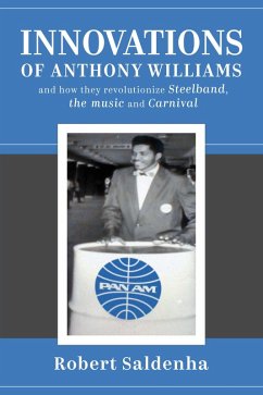 Cover Innovations of Anthony Williams and how they revolutionize Steelband, the music and Carnival (eBook, ePUB)