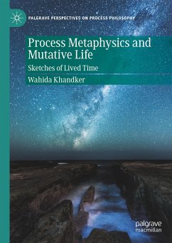 Process Metaphysics and Mutative Life - Khandker, Wahida