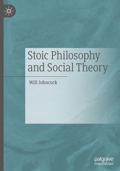 Stoic Philosophy and Social Theory - Johncock, Will