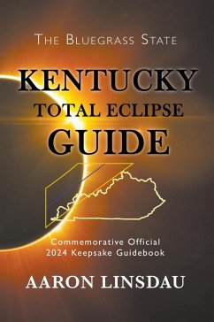 Kentucky Total Eclipse Guide (2024 Total Eclipse Guide Series) (eBook, ePUB) - Linsdau, Aaron