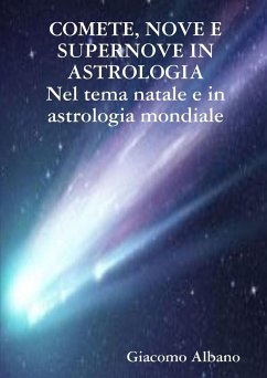 COMETE, NOVE E SUPERNOVE IN ASTROLOGIA Nel tema natale e in astrologia mondiale - Albano, Giacomo