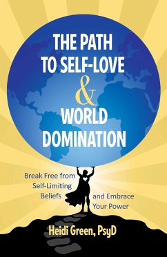 The Path to Self-Love and World Domination - Green, Heidi