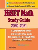 HiSET Math Study Guide 2020 - 2021: A Comprehensive Review and Step-By-Step Guide to Preparing for the HiSET Math