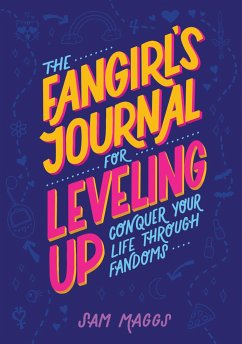 The Fangirl's Journal for Leveling Up: Conquer Your Life Through Fandom - Maggs, Sam