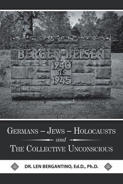 Germans - Jews - Holocausts and the Collective Unconscious - Bergantino Ed. D. Ph. D., Len