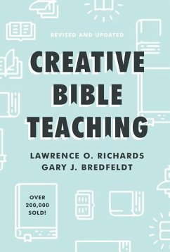 Creative Bible Teaching - Richards, Lawrence O; Bredfeldt, Gary J