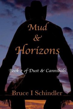 Mud & Horizons: Book 2 of Dust & Cannibals - Schindler, Bruce I.