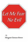 Let Me Fear No Evil