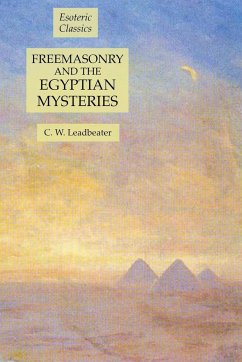Freemasonry and the Egyptian Mysteries - Leadbeater, C. W.