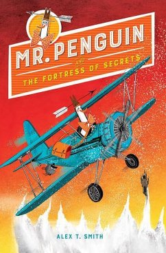 Mr. Penguin and the Fortress of Secrets - Smith, Alex T.