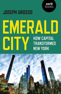 Emerald City: How Capital Transformed New York - Grosso, Joseph