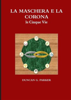 LA MASCHERA E LA CORONA - le Cinque Vie - Parker, Duncan G.