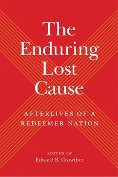 The Enduring Lost Cause: Afterlives of a Redeemer Nation