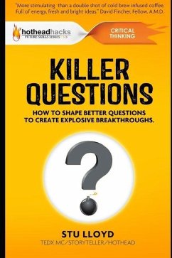 Killer Questions: How to Shape Better Questions to Create Explosive Breakthroughs - Lloyd, Stu