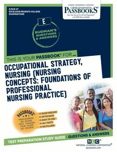 Occupational Strategy, Nursing (Nursing Concepts: Foundations of Professional Nursing Practice) (Rce-47): Passbooks Study Guide Volume 47 - National Learning Corporation
