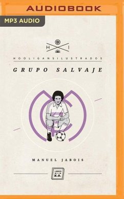 Grupo Salvaje (Narración En Castellano): Hooligans Ilustrados - Sueiro, Manuel Jabois