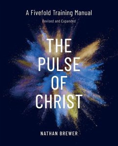 The Pulse of Christ (Revised and Expanded): A Fivefold Training Manual - Nathan, Brewer