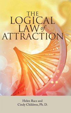 The Logical Law of Attraction - Racz, Helen; Childress Ph. D., Cindy