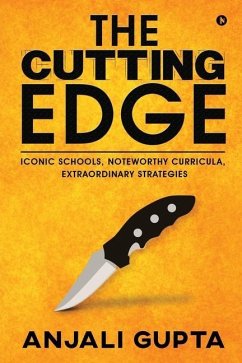 The Cutting Edge: Iconic Schools, Noteworthy Curricula, Extraordinary Strategies - Anjali Gupta